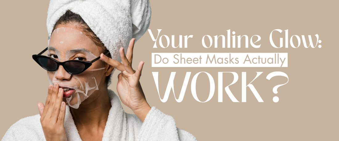 Beyond the Glow: Do Sheet Masks Actually Work?
