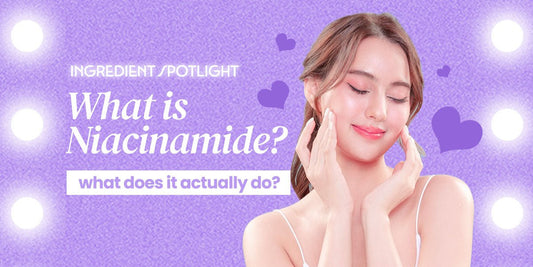 Spotlight: What is Niacinamide and What Does It Do?.